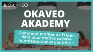 Okaveo Akademy - Comment profiter de l'Open data pour mettre sa base fournisseurs sous contrôle ?