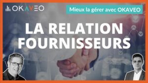 Mieux gérer sa relation fournisseurs avec OKAVEO